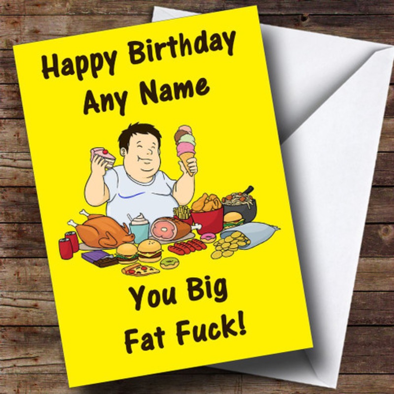 Man Eating Fat Joke Insulting and Offensive Funny Personalised Birthday Card – The Card Zoo
