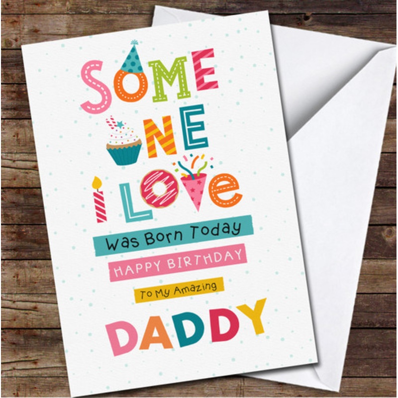 Daddy White Background Someone I Love Any Text Personalised Birthday Card – The Card Zoo