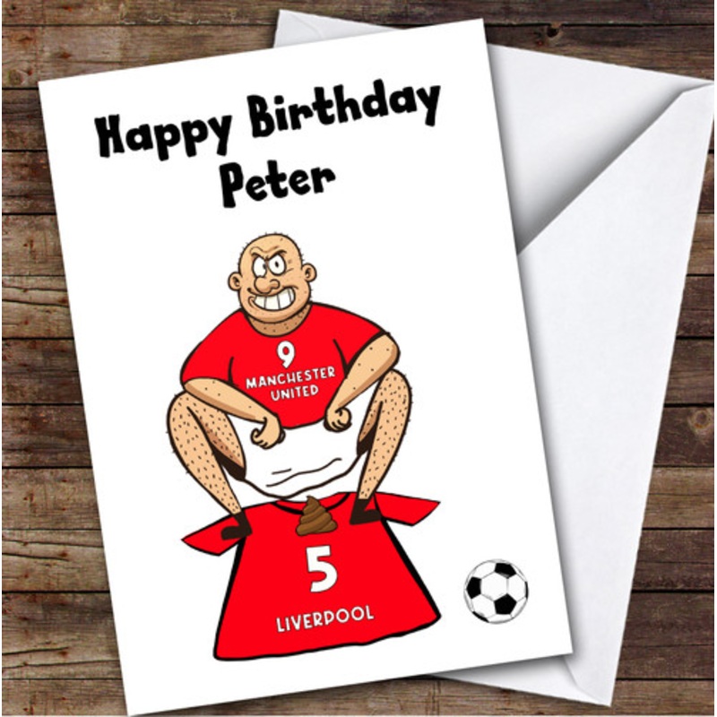 United Shitting On Liverpool Funny Liverpool Football Fan Birthday Card – The Card Zoo
