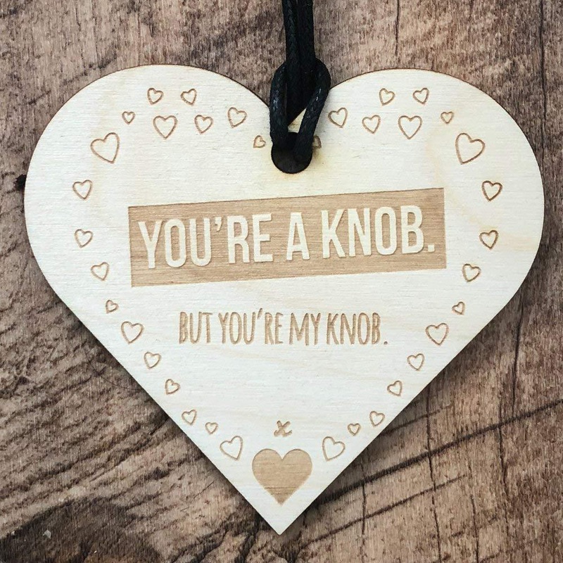 You are my knob Heart Wooden Plaque Gift
