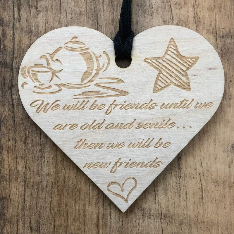 We will be friends until we are old senile Wooden Plaque Gift