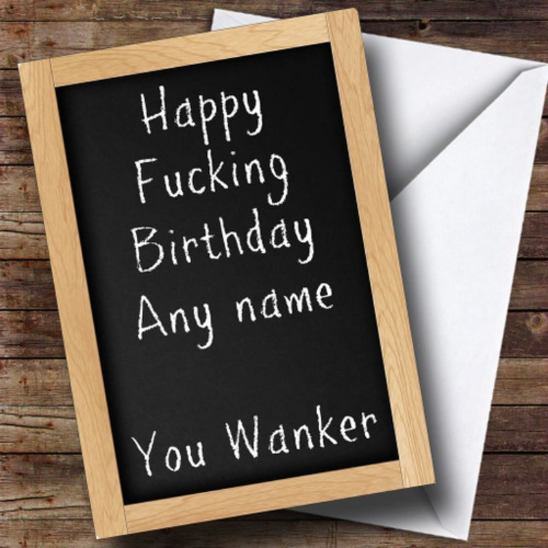 CHALKBOARD HIGHLY OFFENSIVE and INSULTING FUNNY 4 PERSONALISED BIRTHDAY CARD – 9364 – The Card Zoo