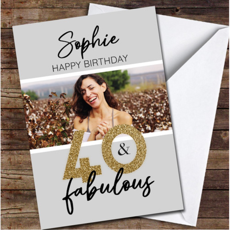 40th Birthday Gold Glitter 40 and Fabulous Photo Personalised Birthday Card – The Card Zoo