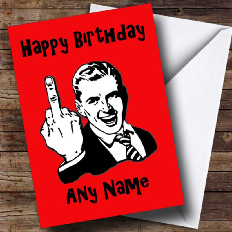 Middle Finger Red Insulting and Offensive Funny Personalised Birthday Card – The Card Zoo