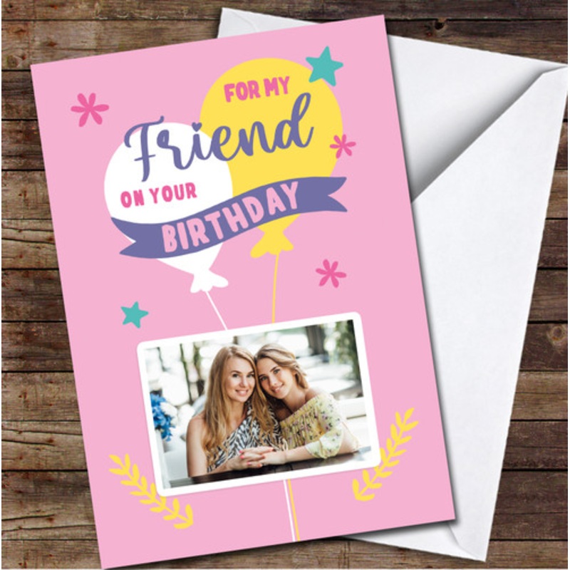Friend Birthday Balloons Pink Female Girl Photo Personalised Birthday Card – The Card Zoo