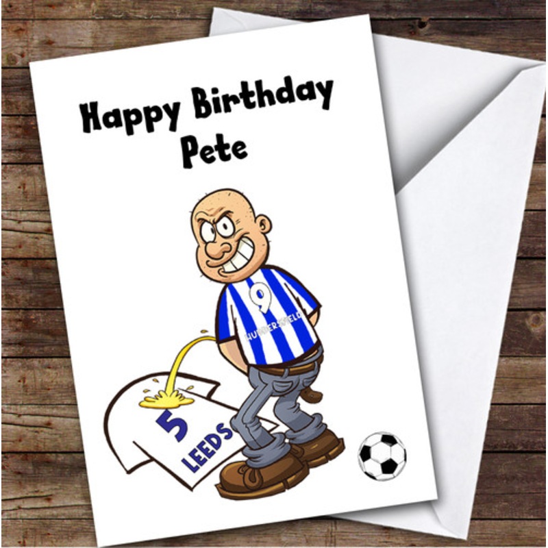 Huddersfield Weeing On Leeds Funny Leeds Football Fan Personalised Birthday Card – The Card Zoo
