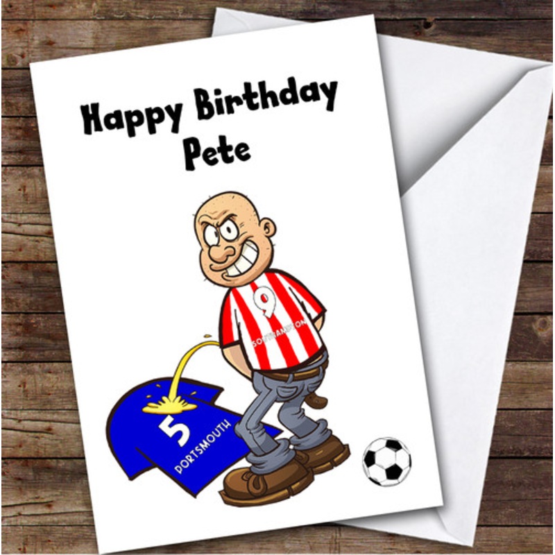 Southampton Weeing On Portsmouth Funny Portsmouth Football Fan Birthday Card – The Card Zoo