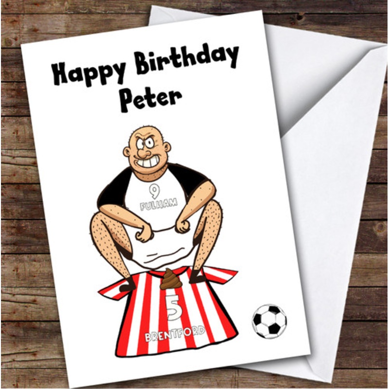 Fulham Shitting On Brentford Funny Brentford Football Fan Birthday Card – The Card Zoo