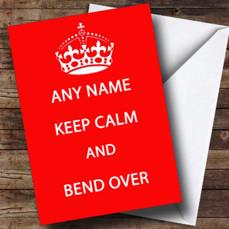 Keep Calm and Bend Over Personalised Birthday Card – The Card Zoo