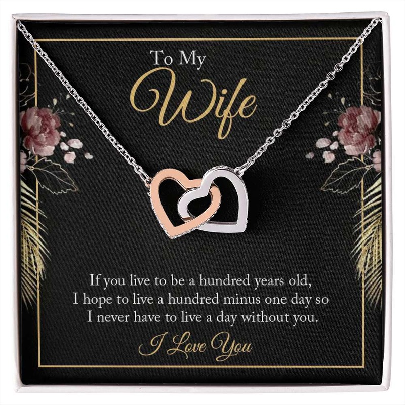 To My wife – if you live to be a hundred years old 2(1) Interlocking Heart Necklace