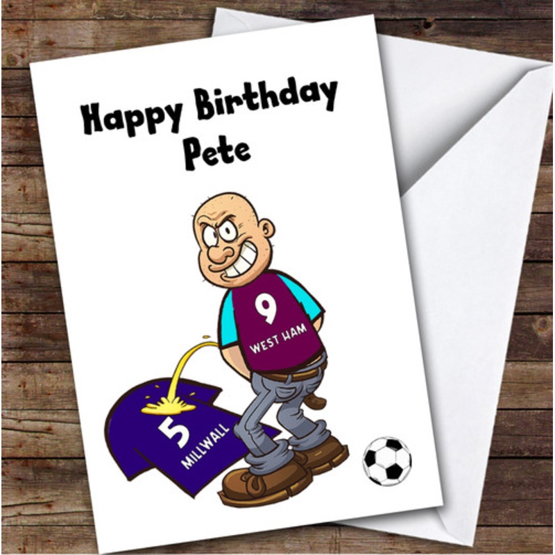 West Ham Weeing On Millwall Funny Millwall Football Fan Birthday Card – The Card Zoo