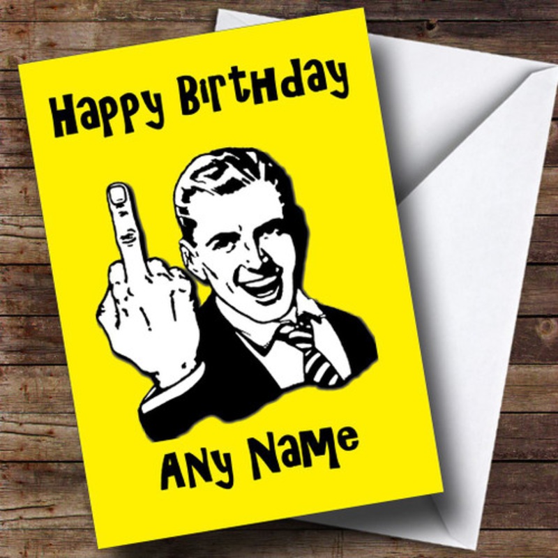 Middle Finger Yellow Insulting and Offensive Funny Personalised Birthday Card – The Card Zoo