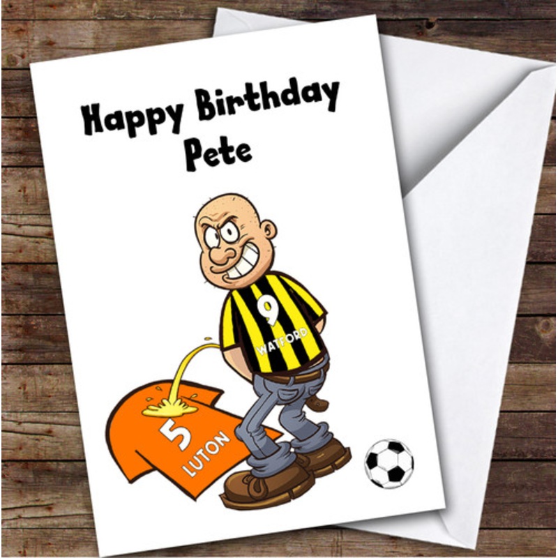 Watford Weeing On Luton Funny Luton Football Fan Personalised Birthday Card – The Card Zoo