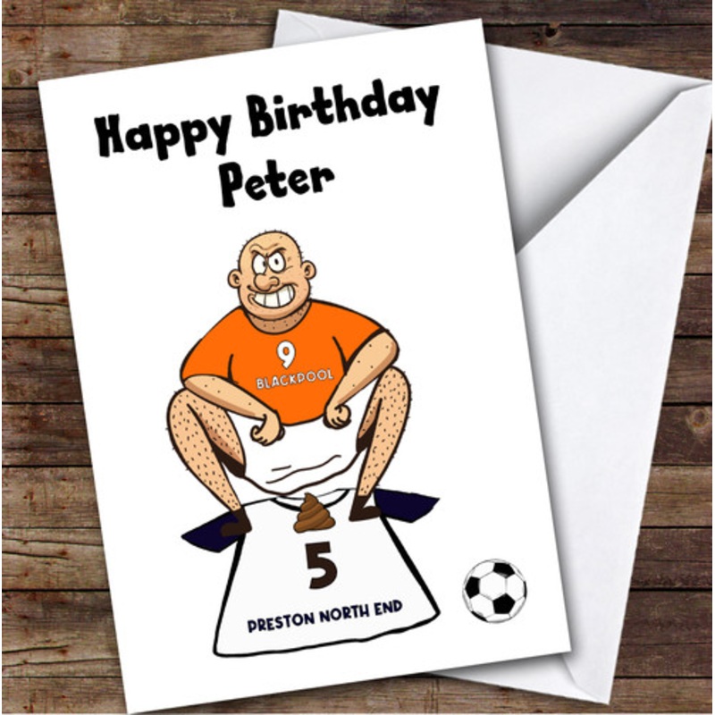 Blackpool Shitting On Preston Funny Preston Football Fan Birthday Card – The Card Zoo