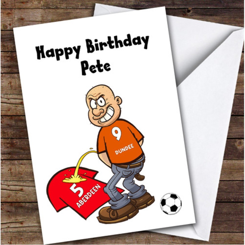 Dundee Weeing On Aberdeen Funny Aberdeen Football Fan Personalised Birthday Card – The Card Zoo