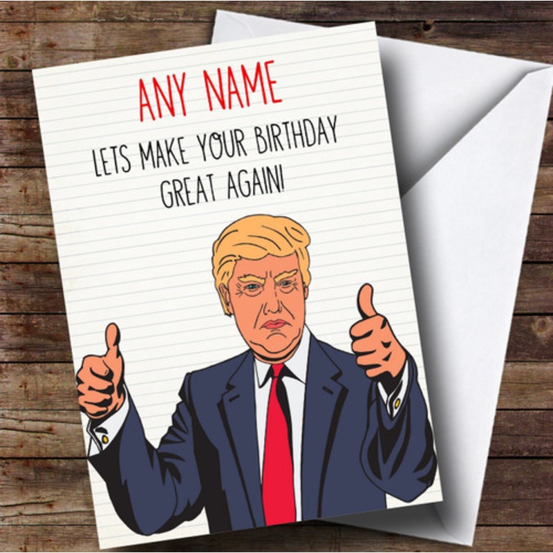 Funny Donald Trump Great Again Personalised Birthday Card – The Card Zoo